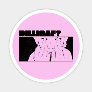 DILLIGAF? Magnet